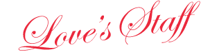 LOVE'S STAFF